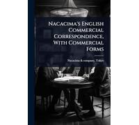 Nacacima's English Commercial Correspondence, With Commercial Forms