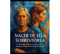 NACER DE ELLA, SOBREVIVIRLA: La mujer que rompió el lazo que la ataba al origen; al soltar la herencia, pudo habitarse.