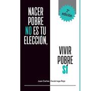 Nacer Pobre No Es Tu Elección, Vivir Pobre Sí