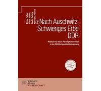 Nach Auschwitz: Schwieriges Erbe DDR: Plädoyer für einen Paradigmenwechsel in der DDR-Zeitgeschichtsforschung