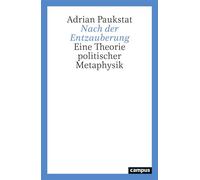 Nach der Entzauberung Eine Theorie politischer Metaphysik - Adrian Paukstat - Campus Verlag - ebook (ePub) - Livre