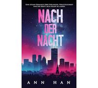 Nach der Nacht: Eine steamy romance ueber Verlangen, Verletzlichkeit und die Kraft sich fallen zu lassen.