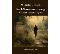 Nach Sonnenuntergang: Was bleibt, wenn alles vergeht?