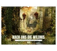 Nach uns die Wildnis (Wandkalender 2026 DIN A2 quer), CALVENDO Monatskalender: Von Menschen gebaut, von Natur erobert