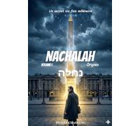 Nachalah Volume 1 Origines: Un secret six fois millénaire.