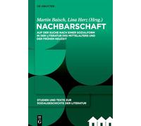 Nachbarschaft: Auf der Suche nach einer Sozialform in der Literatur des Mittelalters und der Frühen Neuzeit