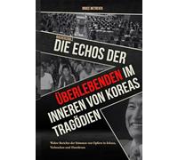 NACHERZÄHLT DIE ECHOS DER ÜBERLEBENDEN, Im Inneren von Koreas Tragödien: Wahre Berichte der Stimmen von Opfern in Sekten, Verbrechen und Einstürzen