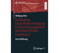 Nachhaltige Gesundheitsversorgung in Entwicklungsländern Und Global Health Governance: Eine Einführung