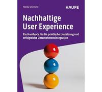 Nachhaltige User Experience: Ein Handbuch für die praktische Umsetzung und erfolgreiche Unternehmensintegration