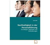 Nachhaltigkeit In Der Personalführung: Grundlagen, Methoden Und Anforderungen (German Edition)