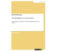 Nachhaltigkeit in Unternehmen: Eine Analyse am Beispiel des Nahrungsmittelkonzerns Nestlé