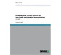 Nachhaltigkeit - von der Genese des Begriffs zur Nachhaltigkeit als systemischer Ansatz Schein, Silvia (Auteur)