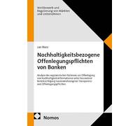 Nachhaltigkeitsbezogene Offenlegungspflichten von Banken: Analyse des regulatorischen Rahmens zur Offenlegung von Nachhaltigkeitsinformationen unter ... Transparenz- und Offenlegungspflichten