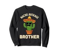 Nacho Average Brother Funny Mexican Birthday Big Little Bro Sweatshirt