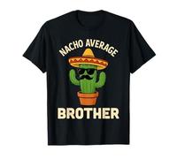 Nacho Average Brother Funny Mexican Birthday Big Little Bro T-Shirt