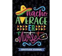 Nacho Average ER Nurse - Gratitude Journal: Cute Gratitude Notebook for Registered ER Emergency Nurse RN, Future Emergency Room Nurse Practitioner NP, ... Care Nursing Mexican Fiesta Cinco de Mayo