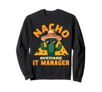 Nacho Average IT Manager Funny Supervising Blague Pun Dire Sweatshirt