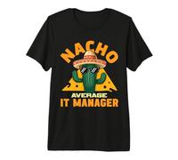 Nacho Average IT Manager Funny Supervising Blague Pun Dire T-Shirt Haut de Gamme
