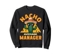 Nacho Average Manager Funny Supervising Blague Pun Dire Sweatshirt