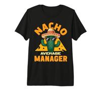 Nacho Average Manager Funny Supervising Blague Pun Dire T-Shirt Haut de Gamme