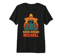 Nacho Average Michael Gifts Nom personnalisé drôle T-Shirt Haut de Gamme