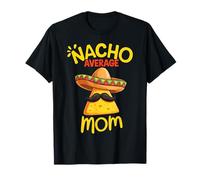 Nacho Average Mom Mexican Cinco De Mayo Mother Fiesta T-Shirt