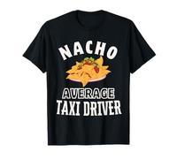 Nacho Average Taxi Driver Funny Cinco de Mayo Fun Nachos Pun T-Shirt