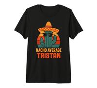 Nacho Average Tristan Gifts Birthday Funny Custom Name T-Shirt Haut de Gamme