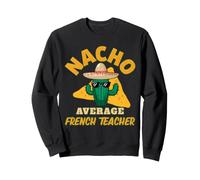 Nacho Professeur de français Moyen drôle pour enseigner la Langue Sweatshirt