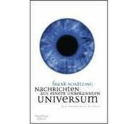Nachrichten aus einem unbekannten Universum Schätzing, Frank (Auteur)