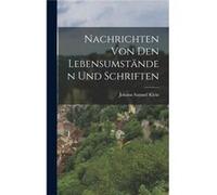 Nachrichten von den Lebensumstnden und Schriften - Johann Samuel Klein - Creative Media Partners LLC - Livre en Anglais Johann Samuel KleinJohann Samuel Klein (Auteur)