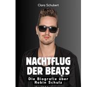 Nachtflug der Beats: Die Biografie über Robin Schulz. Komplett in Farbe