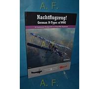 Nachtflugzeug! German N-Types of WWI: A Centennial Perspective on Great War Airplanes