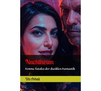 Nachthexen: Femme fatales der dunklen Fantastik