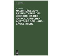Nachträge Zum Ersten Theile Des Lehrbuches Der Pathologhischen Anatomie Der Haus-Säugethiere