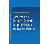 Nachtrag I Zur Stations-Statistik Der Preußischen Staatseisenbahnen