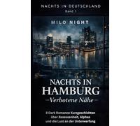 Nachts in Hamburg - Verbotene Nähe: 8 Dark Romance Kurzgeschichten über Besessenheit, Alphas und die Lust an der Unterwerfung