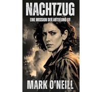 Nachtzug: Ein tödlicher Auftrag im Nachtzug - Ein Zeuge, ein Attentäter und ein Spiel auf Leben und Tod