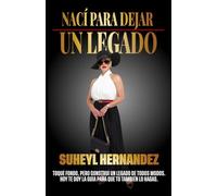 Nací para dejar un legado: Cómo construir desde cero un legado que trascienda