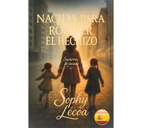 NACIDA PARA ROMPER EL HECHIZO: Susuros del Pasado