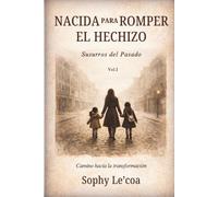 NACIDA PARA ROMPER EL HECHIZO: Susurros del Pasado