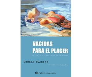 Nacidas para el placer: Instinto y sexualidad en la mujer