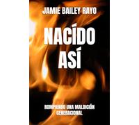 NACÍDO ASÍ: ROMPIENDO UNA MALDICIÓN GENERACIONAL