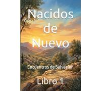 Nacidos de Nuevo: Encuentros de Salvación Libro 1