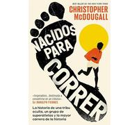 Nacidos para correr: La historia de una tribu oculta, un grupo de superatletas y la mayor carrera de la historia