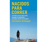 Nacidos para correr: La historia de una tribu oculta, un grupo de superatletas y la mayor carrera de la historia