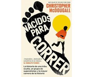 Nacidos para correr: La historia de una tribu oculta, un grupo de superatletas y la mayor carrera de la historia