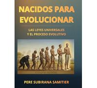Nacidos para evolucionar: Las Leyes Universales y el proceso evolutivo