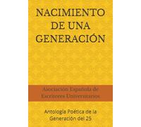 NACIMIENTO DE UNA GENERACIÓN: Antología Poética de la Generación del 25
