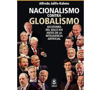 Nacionalismo contra globalismo. Dicotomía del siglo xxi antes de la inteligencia artificial